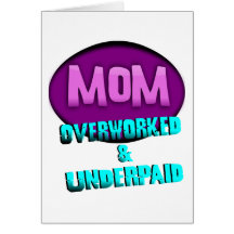 Mom, Overworked & Underpaid, With Oval Card