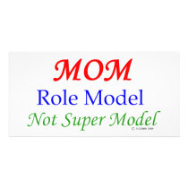 Mom, Role Model, Not Super Model! Photo Card