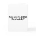 Mom Says Im Special But Who Is Ed cards