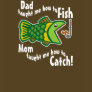 Mom Taught Me How To Catch