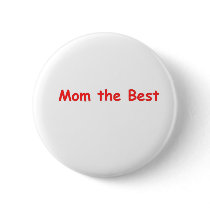Mom the Best buttons by peterctam Mom the Best buttons