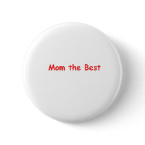 Mom the Best buttons by peterctam Mom the Best buttons