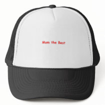 Mom the Best hats by peterctam Mom the Best hats