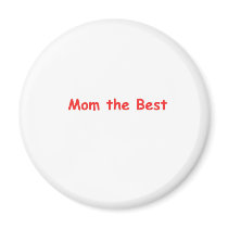 Mom the Best magnets by peterctam Mom the Best magnets