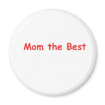 Mom the Best magnets by peterctam Mom the Best magnets