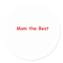 Mom the Best stickers by peterctam Mom the Best stickers