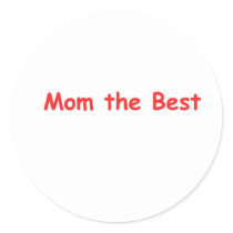 Mom the Best stickers by peterctam Mom the Best stickers