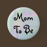 Mom To Be Button buttons