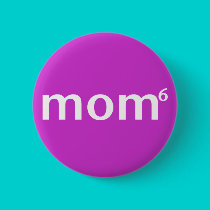 mom to the sixth power buttons
