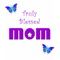 mom, Truly Blessed t-shirts