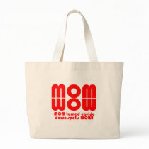 MOM  turned upside down spells WOW! Bags