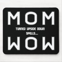 MOM  turned upside down spells WOW! Mouse Pad
