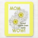 MOM Turned Upside Down Spells WOW! mousepads
