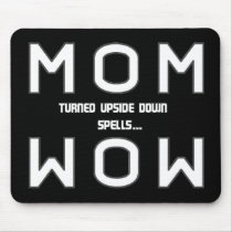 MOM  turned upside down spells WOW! Mouse Pad