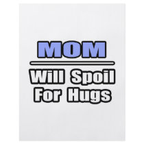 Mom...Will Spoil For Hugs flyers by Proud_Mom_Shirts Mom...Will Spoil For Hugs flyers