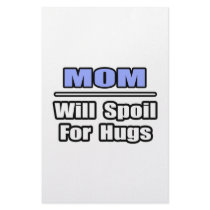 Mom...Will Spoil For Hugs stationery by Proud_Mom_Shirts Mom...Will Spoil For Hugs stationery
