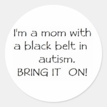 Mom with a Black Belt in Autism Round Sticker