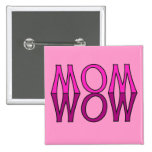 MOM WOW! Cool Mom's Day Tshirt Pin