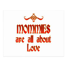 Mommies are Love Post Card
