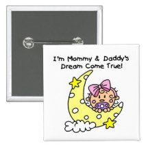 Mommy and Daddy's Dream Tshirts and Gifts Button