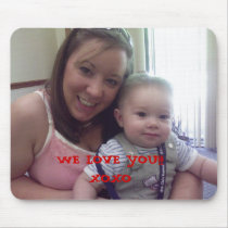 mommy and noah, WE LOVE YOU!!!XOXO, WE LOVE YOU... mousepads