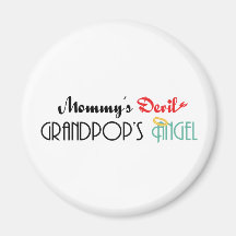 Mommy's Devil, Grandpop's Angel Fridge Magnets