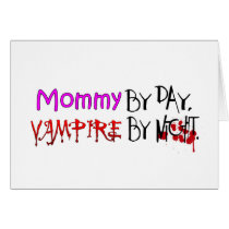 Mommy by day, Vampire by night Card