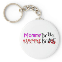 Mommy by day, Vampire by night Keychains