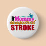 Mommy Conquered Stroke Buttons
