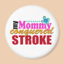 Mommy Conquered Stroke Refrigerator Magnet