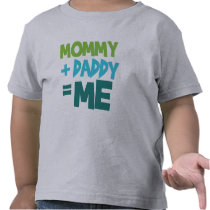 Mommy + Daddy = Me t-shirts