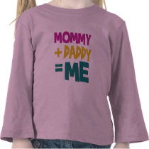 Mommy + Daddy = Me t-shirts