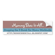 Mommy Does It All...Bumper Sticker! bumper stickers by antkritden Mommy Does It All...Bumper Sticker! bumper stickers