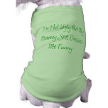 Mommy Dresses Me Funny Doggy Tee pet clothing