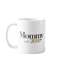 Mommy Est 2010 Mugs