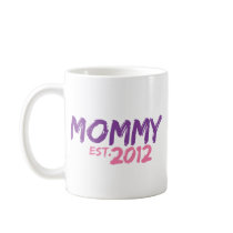 Mommy Est 2012 mugs