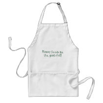 Mommy feeds me the good stuff aprons