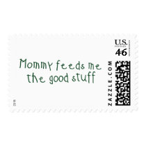 Mommy feeds me the good stuff postage