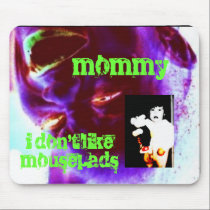 mommy, i don't like mousepads mousepads