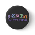 Mommy In Training buttons