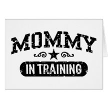 Mommy In Training Cards