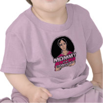 Mommy is my Homegirl t-shirts