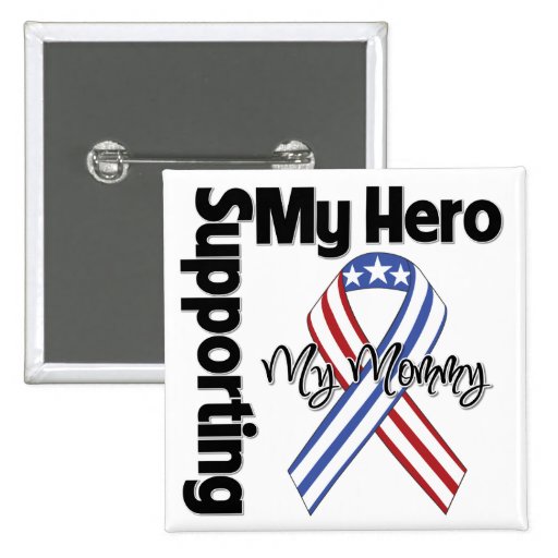 Mommy - Military Supporting My Hero Pins