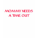 MOMMY NEEDS A TIME OUT - Dark t-shirts