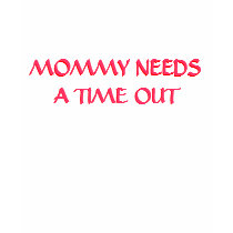 MOMMY NEEDS A TIME OUT - Dark t-shirts by Bro_Jones MOMMY NEEDS A TIME OUT - Dark t-shirts