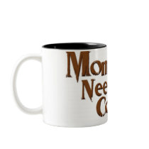 mommy needs coffee mug