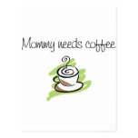 Mommy needs coffee postcard
