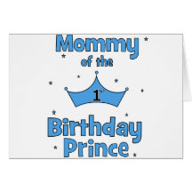 Mommy of the 1st Birthday Prince! Cards