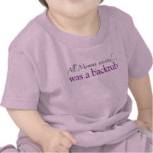 Mommy Wanted a Backrub T Shirts