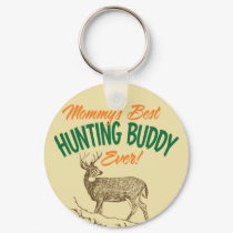 Mommy's Best Hunting Buddy Ever keychains by FishNHuntObsessions Mommy's Best Hunting Buddy Ever keychains